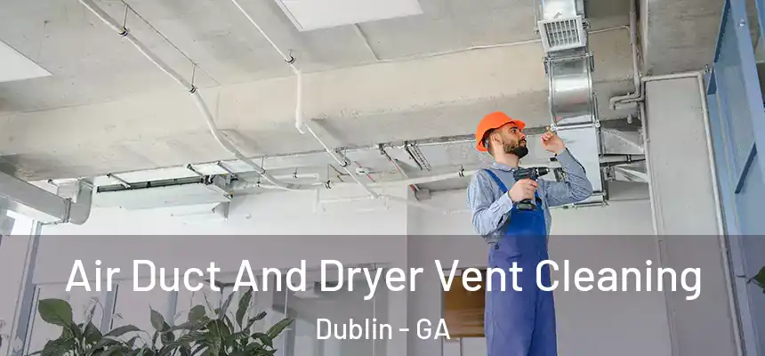  Air Duct And Dryer Vent Cleaning Dublin - GA