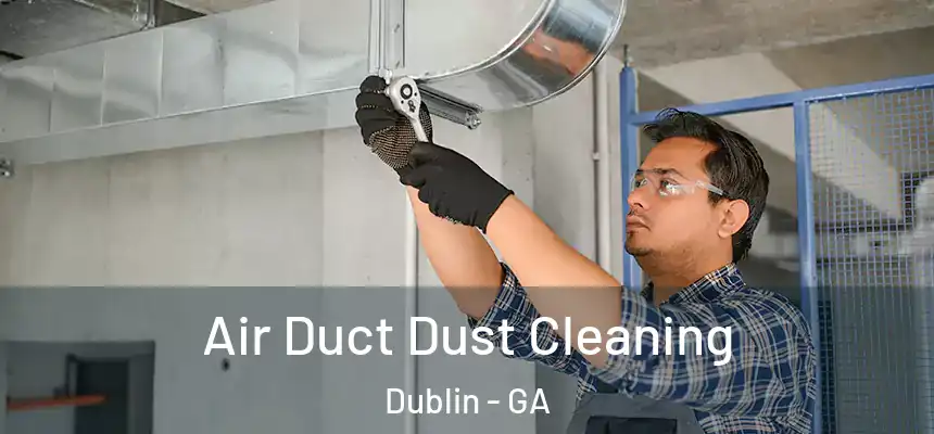 Air Duct Dust Cleaning Dublin - GA