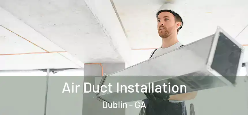  Air Duct Installation Dublin - GA