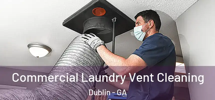  Commercial Laundry Vent Cleaning Dublin - GA
