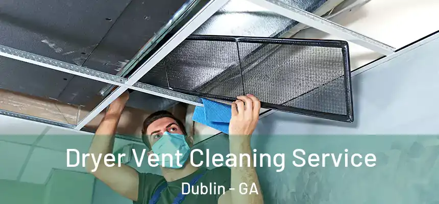  Dryer Vent Cleaning Service Dublin - GA