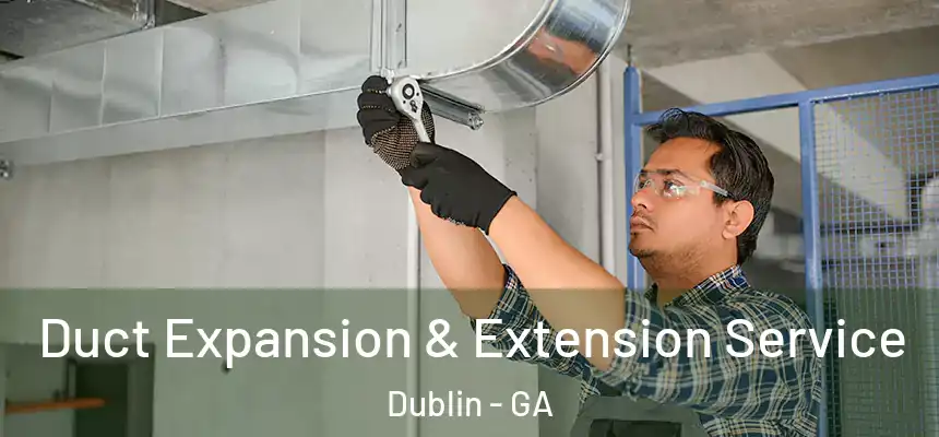 Duct Expansion & Extension Service Dublin - GA
