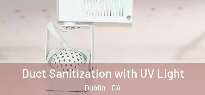  Duct Sanitization with UV Light Dublin - GA