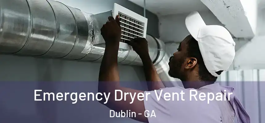  Emergency Dryer Vent Repair Dublin - GA
