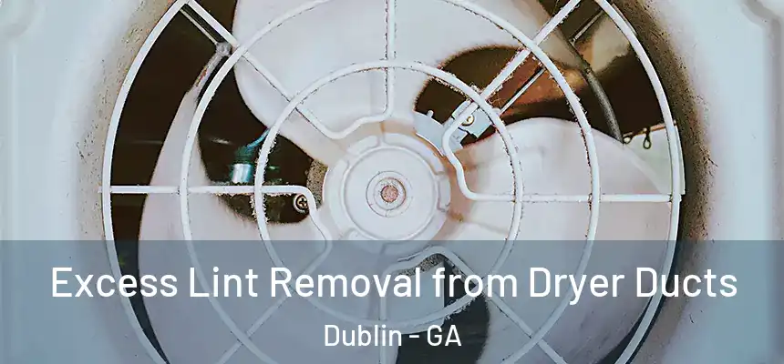  Excess Lint Removal from Dryer Ducts Dublin - GA