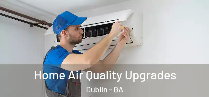  Home Air Quality Upgrades Dublin - GA