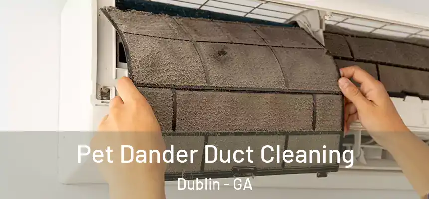  Pet Dander Duct Cleaning Dublin - GA