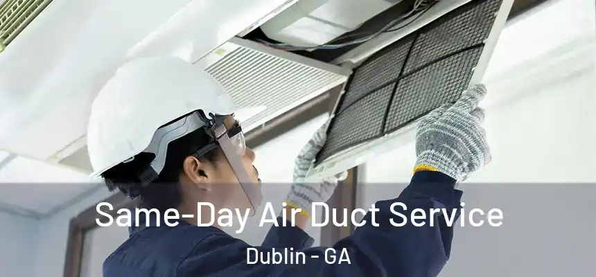  Same-Day Air Duct Service Dublin - GA