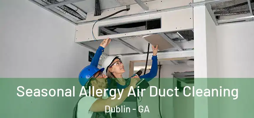  Seasonal Allergy Air Duct Cleaning Dublin - GA